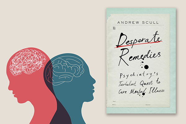 A neutral background with the book cover for Andrew Scull's Desperate Remedies on the right and two illustrated heads on the right, one with an illustration of a brain inside, the other with tangled lines where the brain would be
