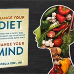 On the left side, book cover of Change Your Diet, Change Your Mind by Dr. Georgia Ede. On the right side, the outline of a woman's head filled in with a photo of assorted veggies.